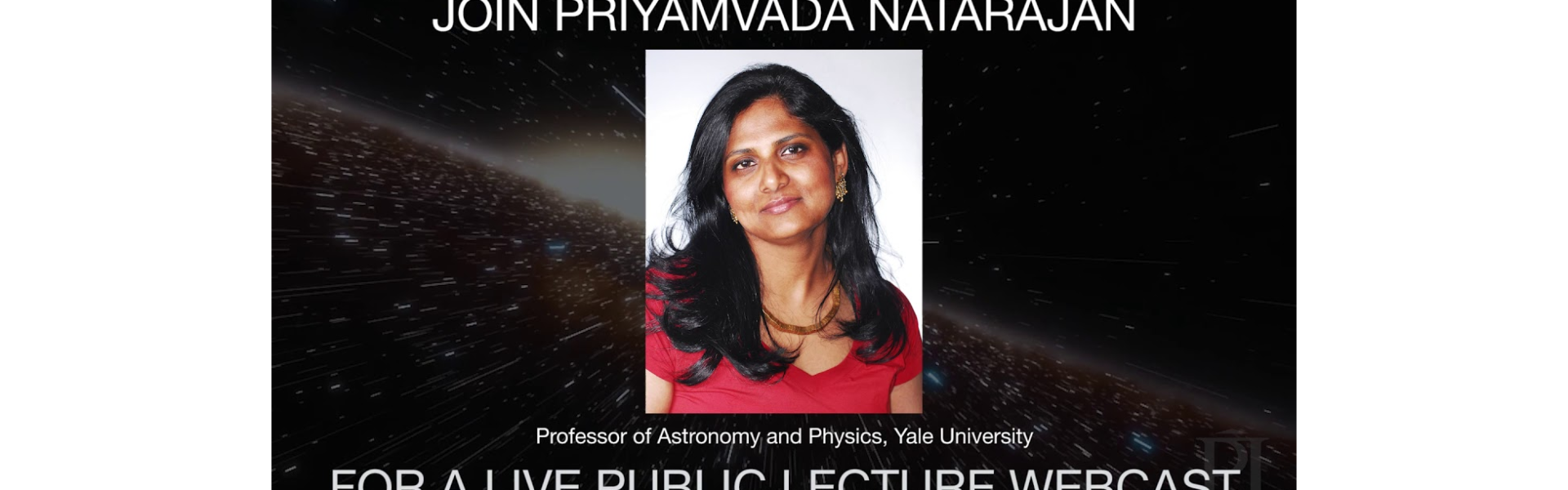 The Invisible Universe: Priyamvada Natarajan live webcast